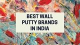 8 Best Wall Putty Brands In India in 2025