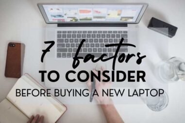 7 Factors To Consider Before Buying a New Laptop